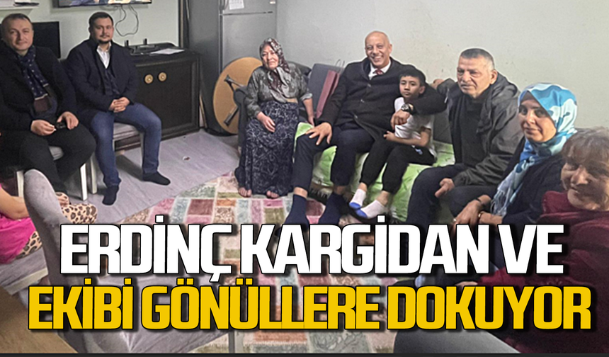 Erdinç Kargidan ve partililer gönüllere dokunuyor