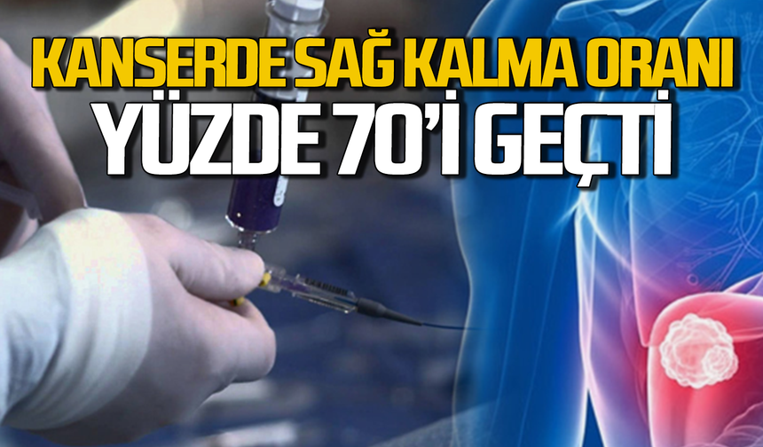 Kanserde sağ kalma oranları yüzde 70’in üzerine çıktı