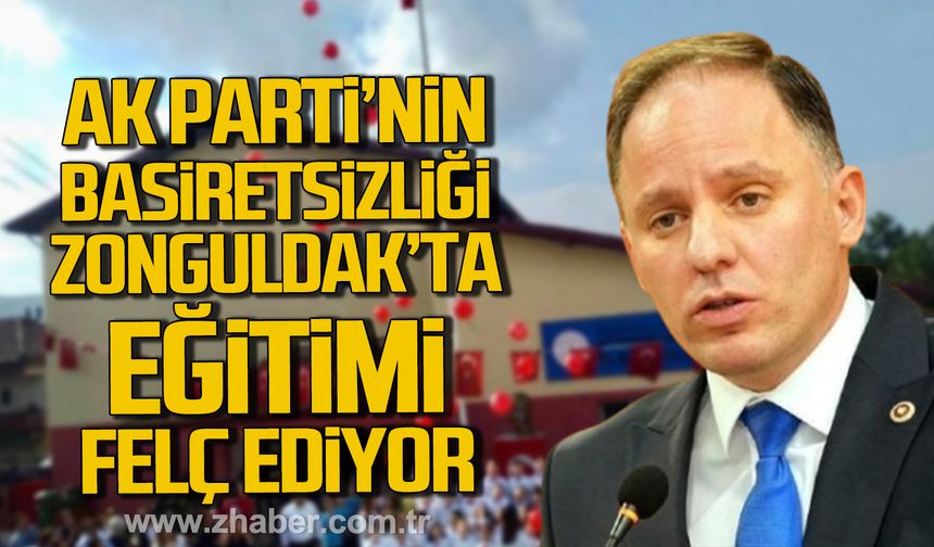 Deniz Yavuzyılmaz; “AK Parti’nin basiretsizliği Zonguldak’ta eğitimi felç ediyor”