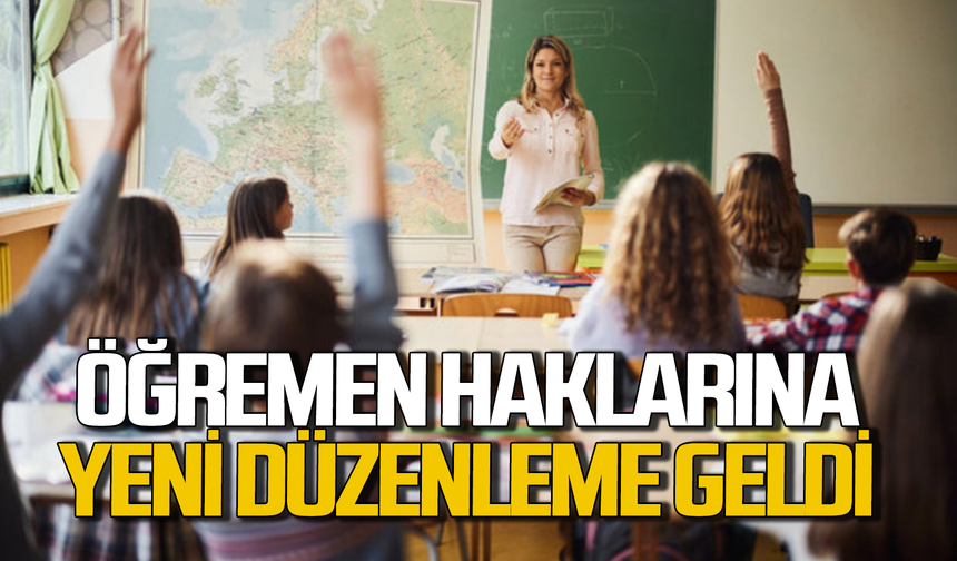 Öğretmen haklarına yönelik yeni düzenlemeler hayata geçirildi