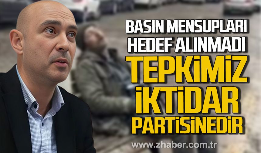 Devrim Dural; "Tepkimiz iktidar partisinedir. Basın mensuplarının yanında olmaya devam edeceğiz"