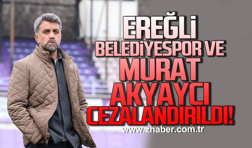 Ereğli Belediyespor ve Muhammet Akyaycı cezalandırıldı!