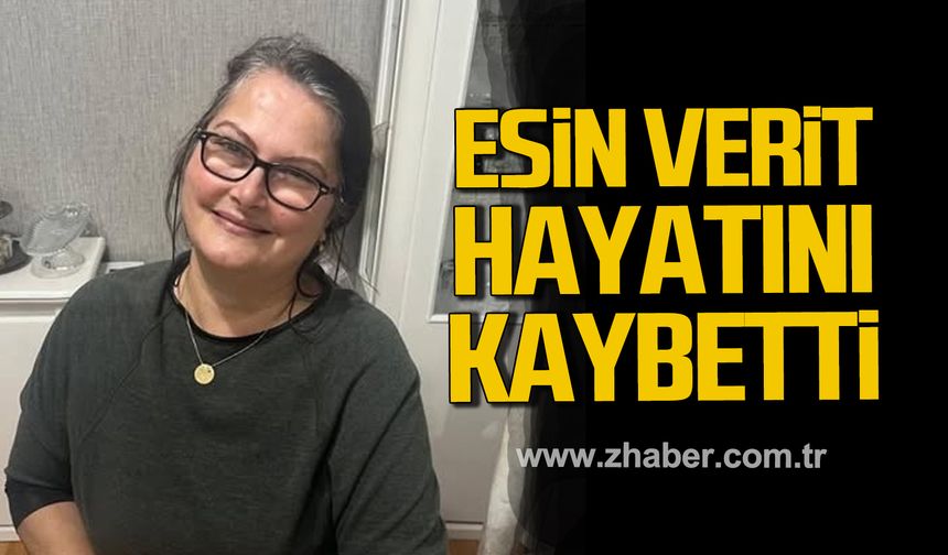 Esin Verit hayatını kaybetti.