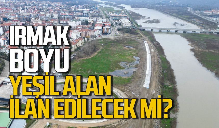 Filyos-Çaycuma arasında ırmak boyu yeşil kuşak ilan edilecek mi?