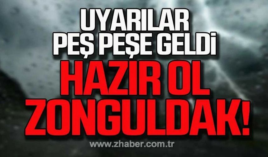 Uyarılar peş peşe geldi... Hazır ol Zonguldak