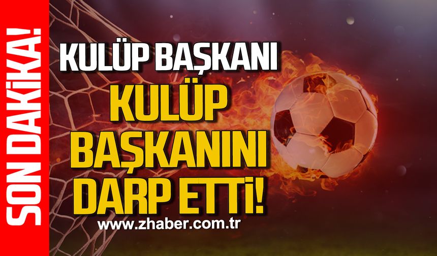 Kulüp Başkanı, Kulüp başkanını darp etti