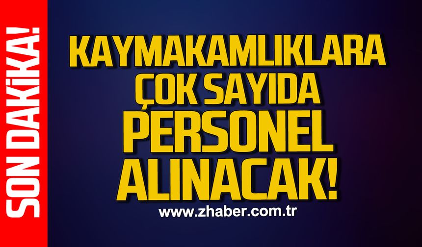 Kaymakamlıklara çok sayıda personel alınacak