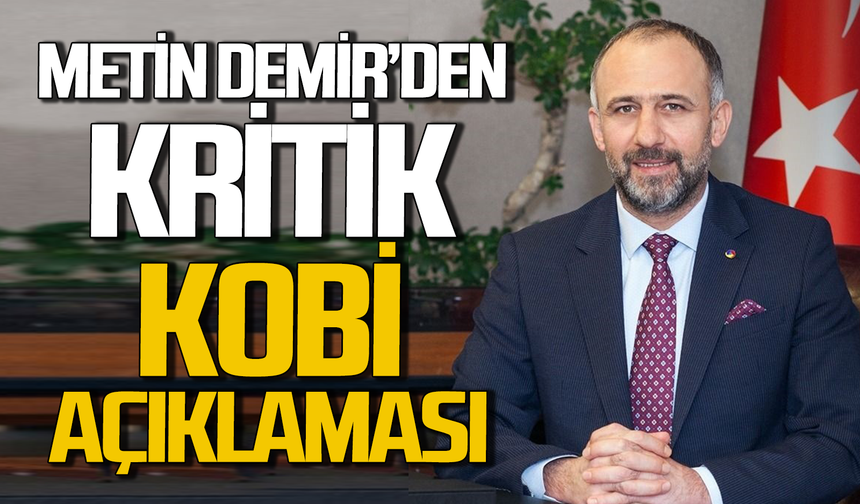 Metin Demir'den kritik KOBİ açıklaması!