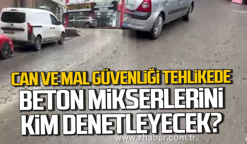 Zonguldak’ta can ve mal güvenliği tehlikede. Beton mikserlerini kim denetleyecek?