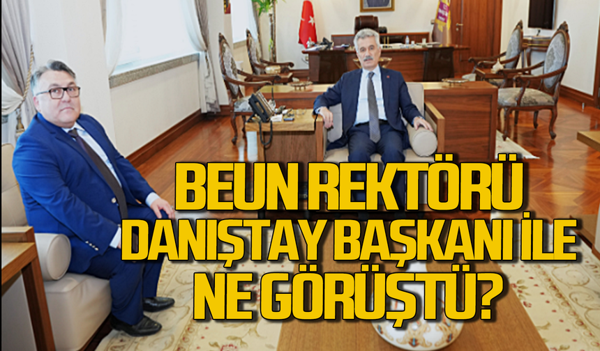 Danıştay Başkanı Zeki Yiğit BEUN Rektörü Prof.Dr. İsmail Hakkı Özölçer ile ne görüştü?