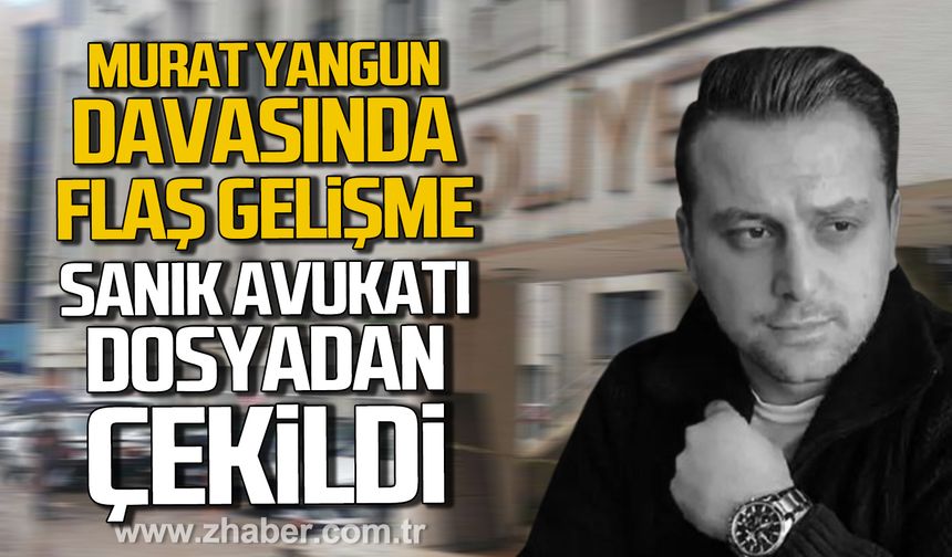 Murat Yangun davasında flaş gelişme. Sanık avukatı dosyadan çekildi.