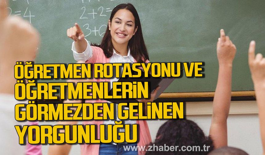 Öğretmen Rotasyonu ve Öğretmenlerin Görmezden Gelinen Yorgunluğu