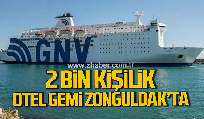 2 Bin kişilik otel gemi Zonguldak'ta