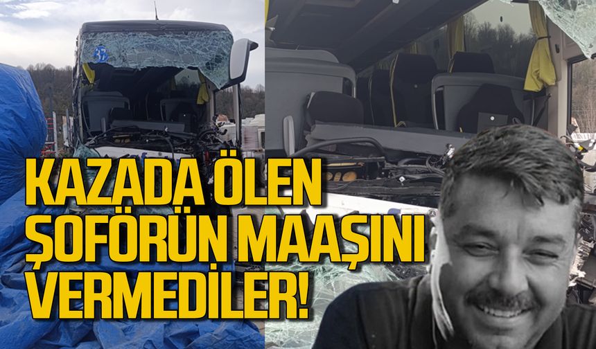 Trafik kazasında ölen şoförün maaşını ödemediler!
