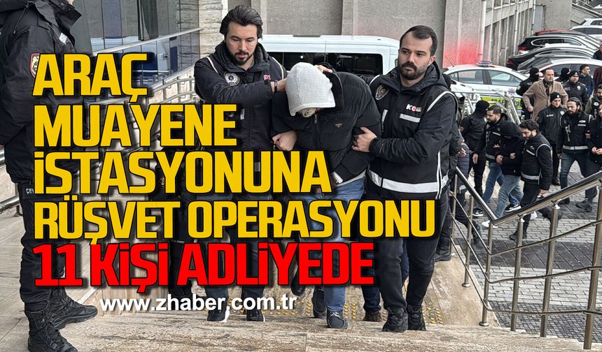 Zonguldak'ta rüşvetle araç muayenesi operasyonunda 11 şüpheli adliyede