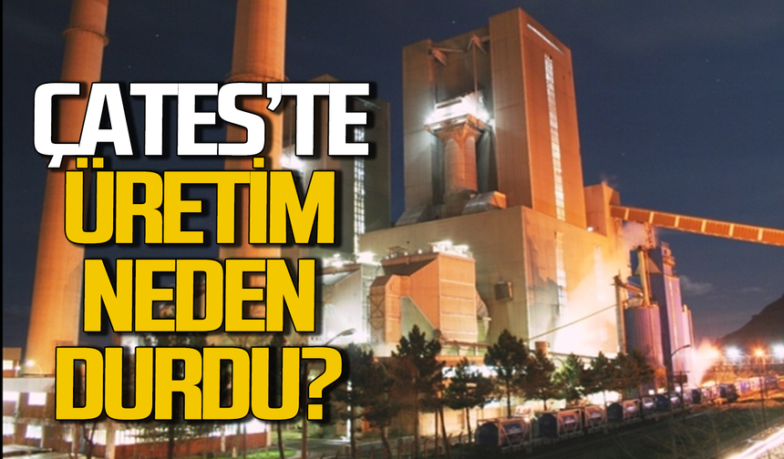 ÇATES'te sıcak gelişme: Üretim neden durdu?