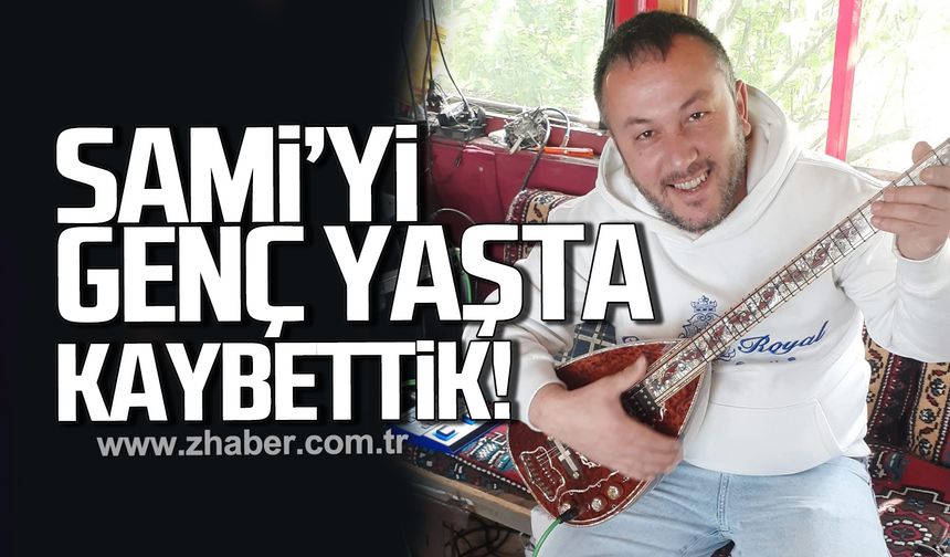 Sami Bozbaş'ı genç yaşta kaybettik