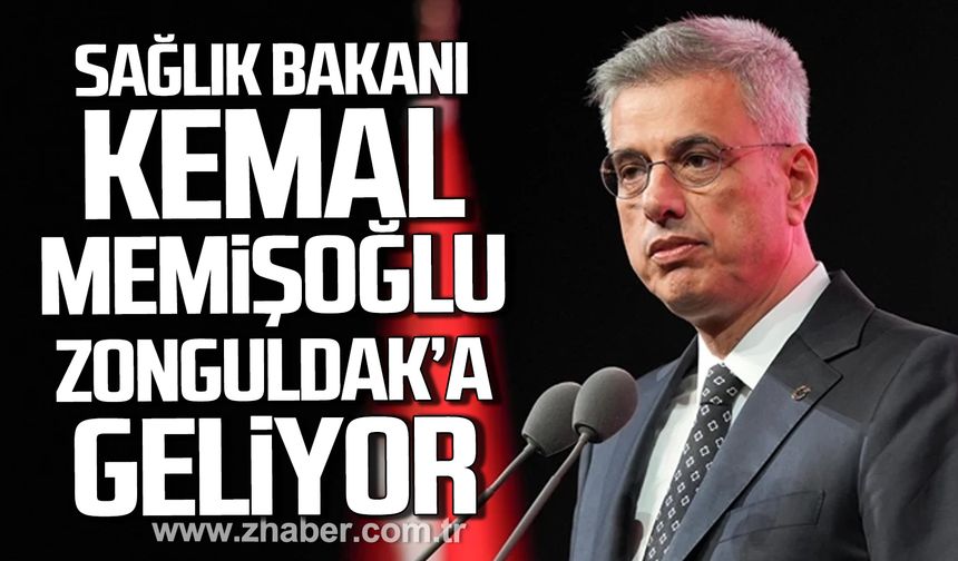 Sağlık Bakanı Kemal Memişoğlu Zonguldak’a geliyor.