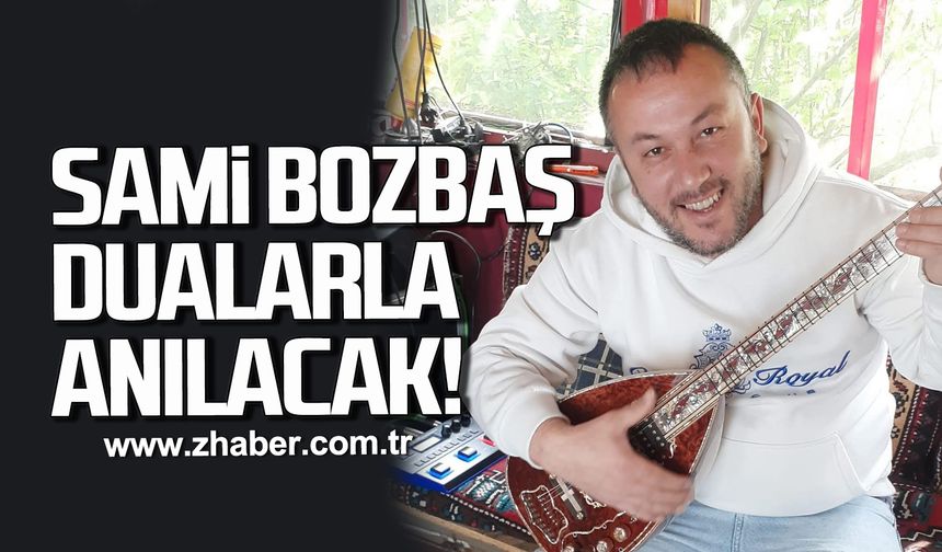 Sami Bozbaş dualarla anılacak