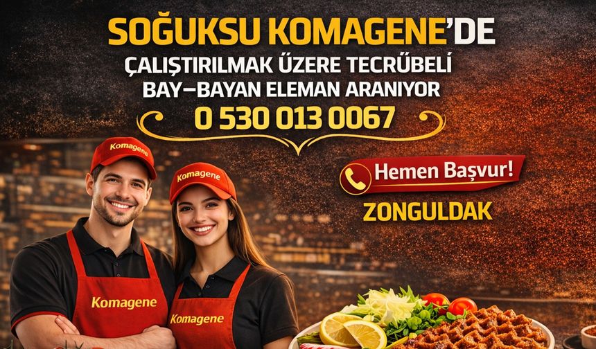 Zonguldak Soğuksu Komagene'de tecrübeli bay-bayan eleman aranıyor.