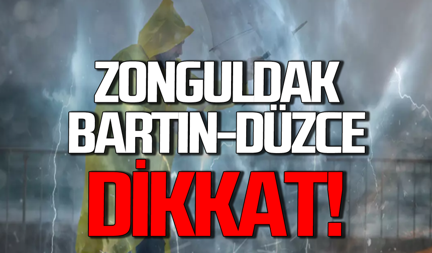 Zonguldak, Bartın Düzce'de kuvvetli yağış uyarısı