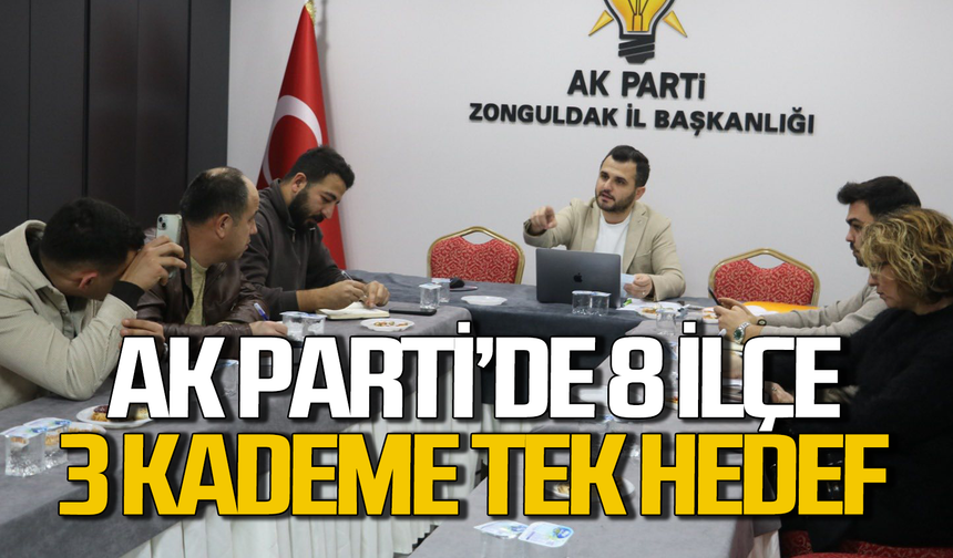 AK Parti’de 8 ilçe, 3 kademe, tek hedef