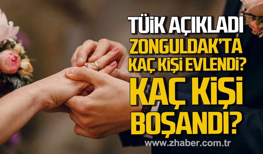 TÜİK açıkladı. Zonguldak’ta 2025 yılında kaç kişi evlendi? Kaç kişi boşandı?