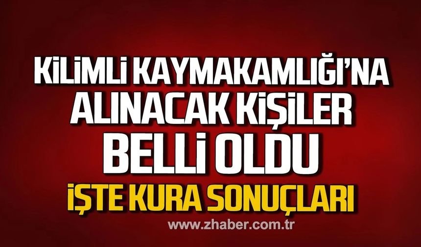 Kilimli Kaymakamlığı’na alınacak 80 kişi belli oldu. İşte kura sonuçları.