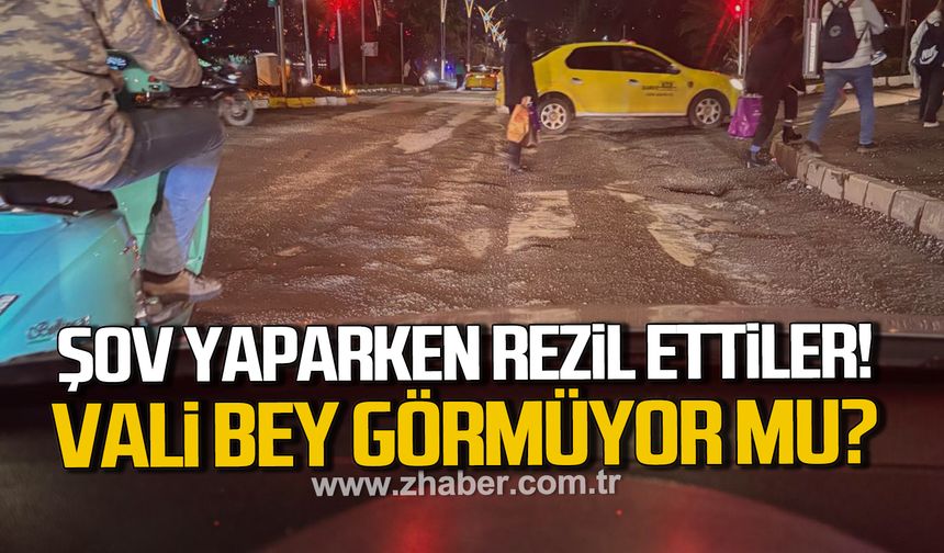 Şov yaparken rezil ettiler. Vali bey görmüyor mu?