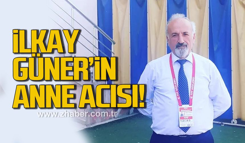 İlkay Güner'in annesi Hacı Bakiye Güner hayatını kaybetti