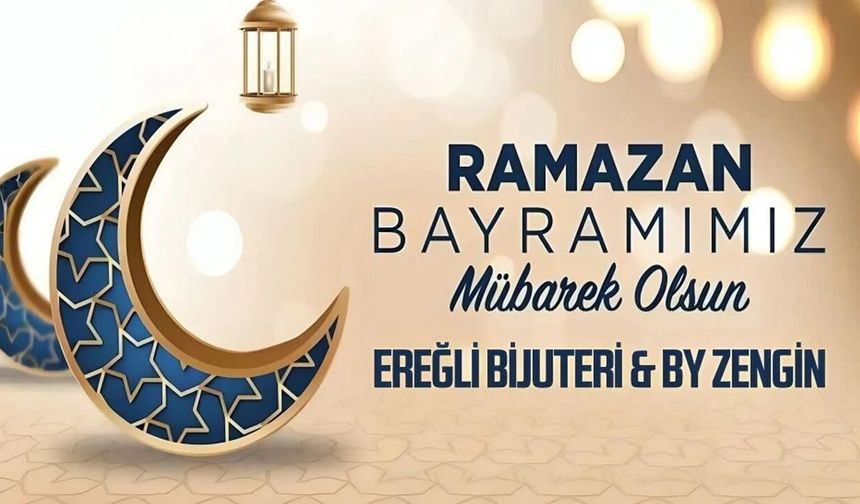 EREĞLİ BİJUTERİ'den Ramazan Bayramı Mesajı (2026)