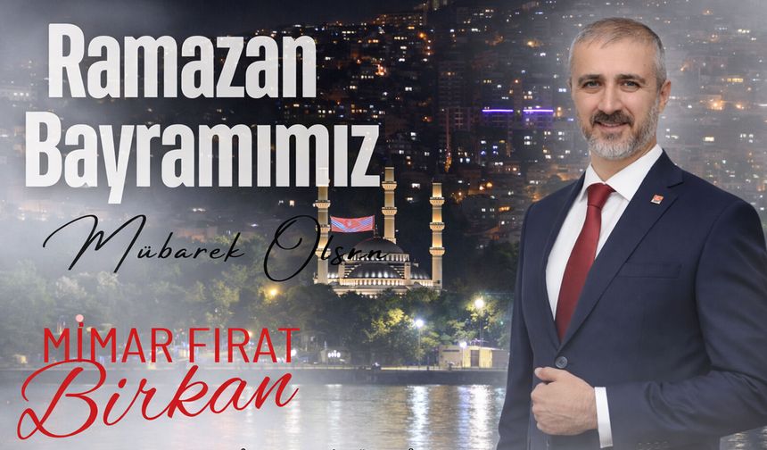 FIRAT BİRKAN'dan Ramazan Bayramı Mesajı (2026)