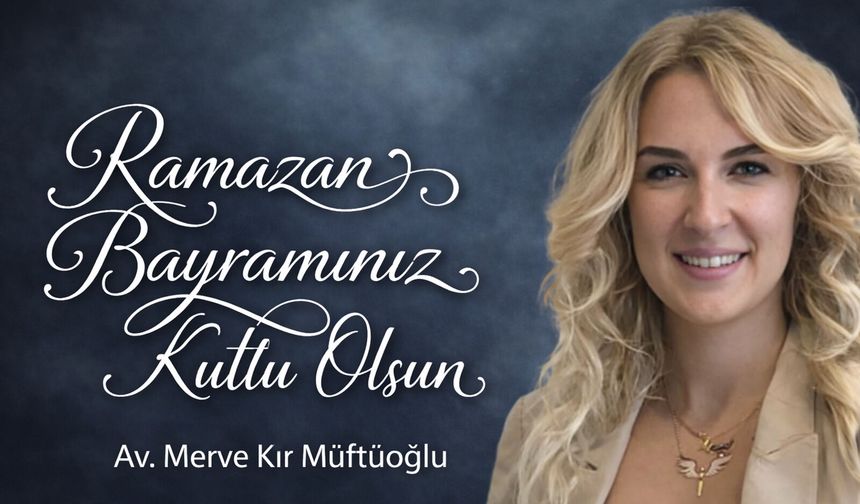 MERVE KIR MÜFTÜOĞLU'ndan Ramazan Bayramı Mesajı (2026)