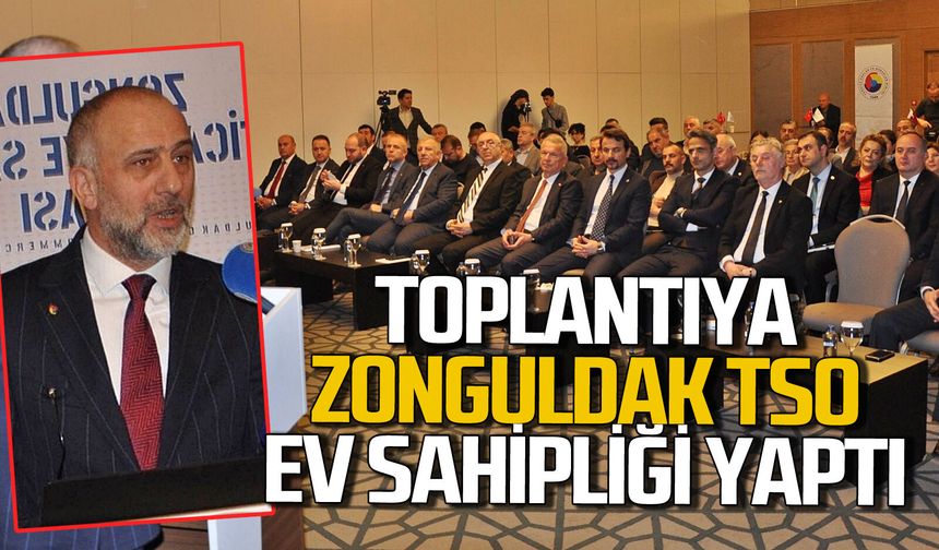 Zonguldak TSO Zonguldak Odaları Müşterek Meclis Toplantısı'na ev sahipliği yaptı