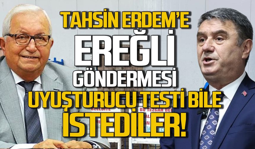 Tahsin Erdem’e Ereğli göndermesi: Uyuşturucu testi bile istediler!