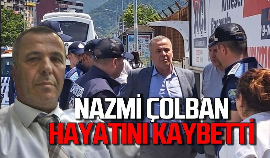 Zonguldak Belediyesi Zabıta Müdürü Nazmi Çolban hayatını kaybetti