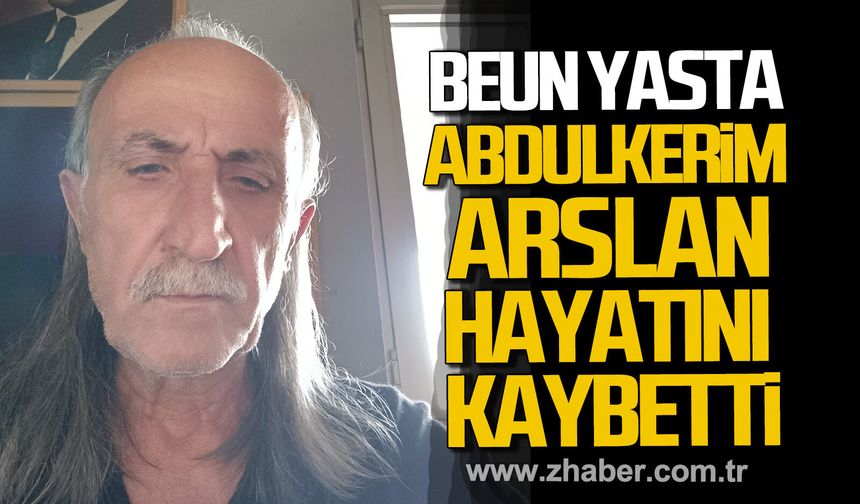 BEUN yasta. Abdulkerim Arslan hayatını kaybetti.