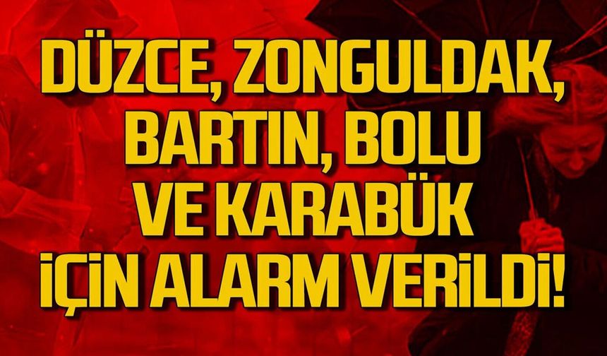 Düzce, Zonguldak, Bartın, Bolu, Karabük için uyarılar peş peşe geldi