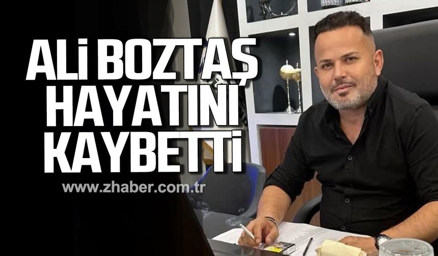 Ali Boztaş hayatını kaybetti.
