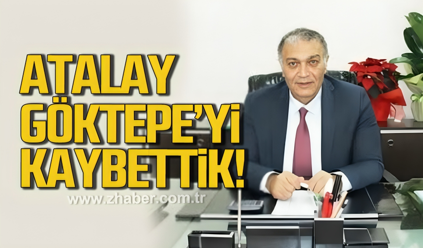 Atalay Göktepe'yi kaybettik