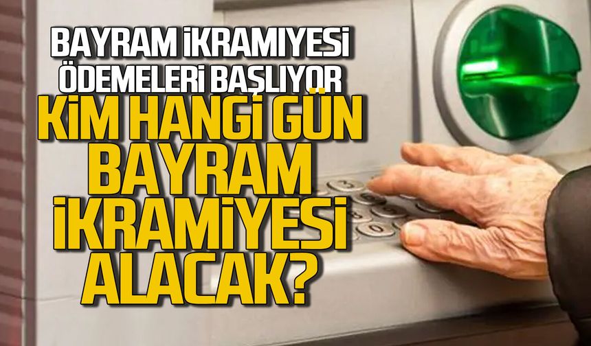 Bayram ikramiyesi ödemeleri başladı... Kim hangi tarihte ödeme alacak?