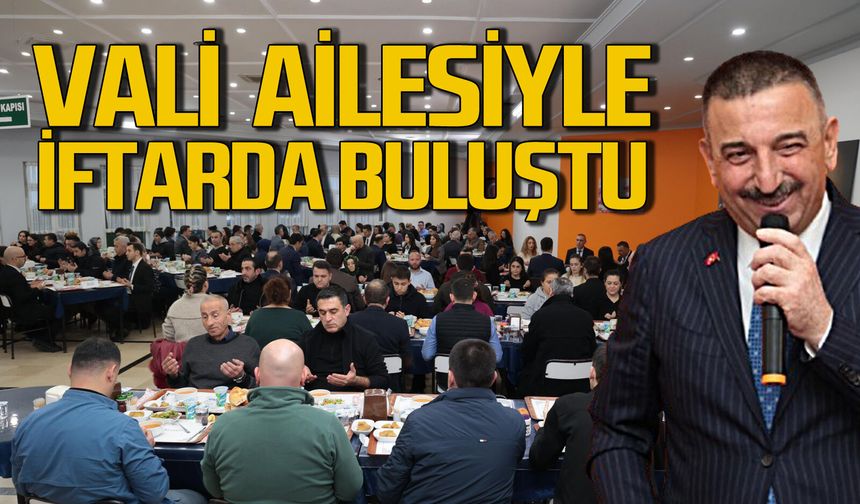 Vali Osman Hacıbektaşoğlu ailesiyle iftarda buluştu