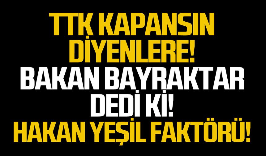 TTK kapansın diyenlere!