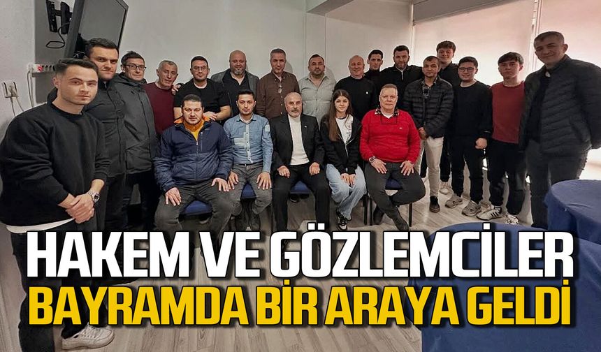 Zonguldaklı Hakem ve Gözlemciler bayramda buluştu