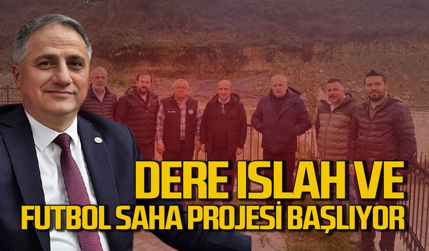 Dere ıslah projesi ve futbol sahası projesi başlıyor