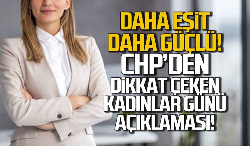 CHP'den dikkat çeken kadınlar günü açıklaması