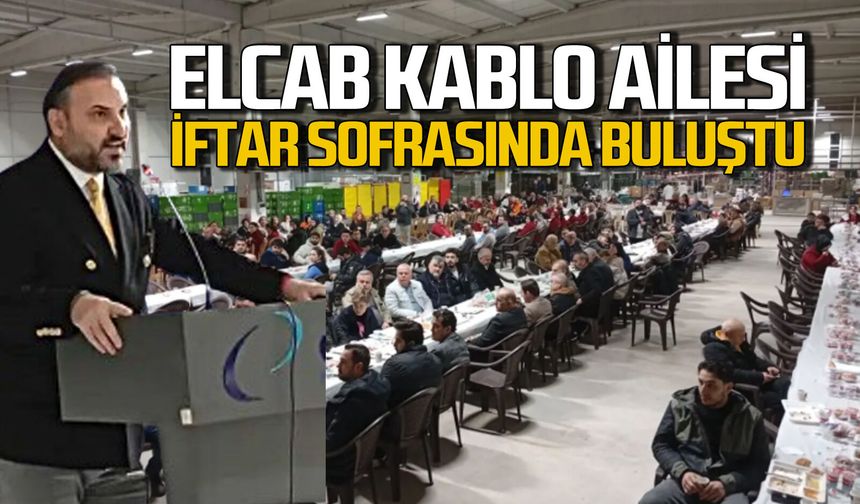 Elcab Kablo ailesi iftar sofrasında buluştu