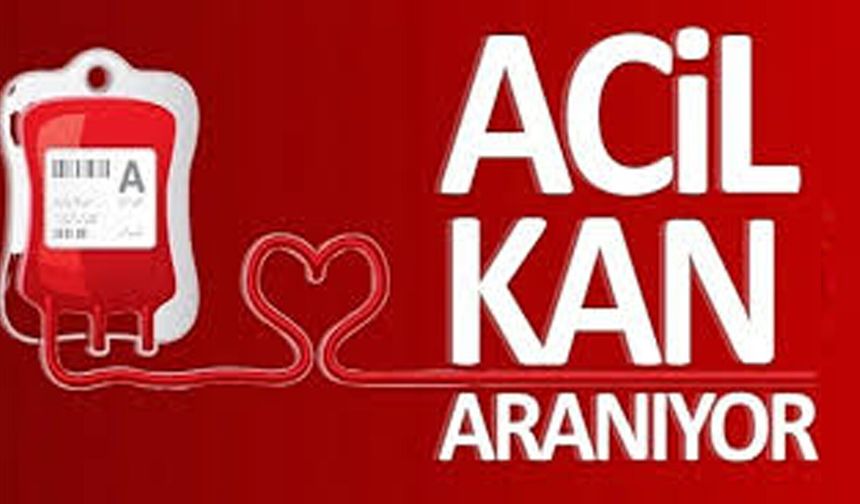 Acil kana ihtiyaç var!