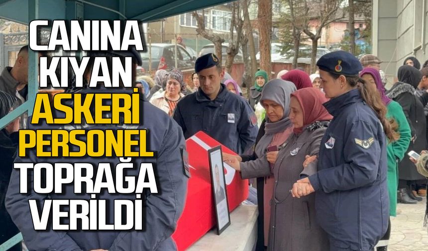 Tabancasıyla canına kıyan askeri personel toprağa verildi