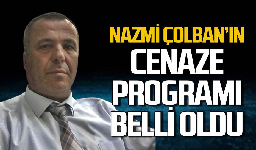 Nazmi Çolban’ın cenaze programı belli oldu
